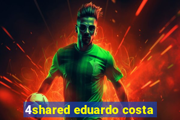 4shared eduardo costa